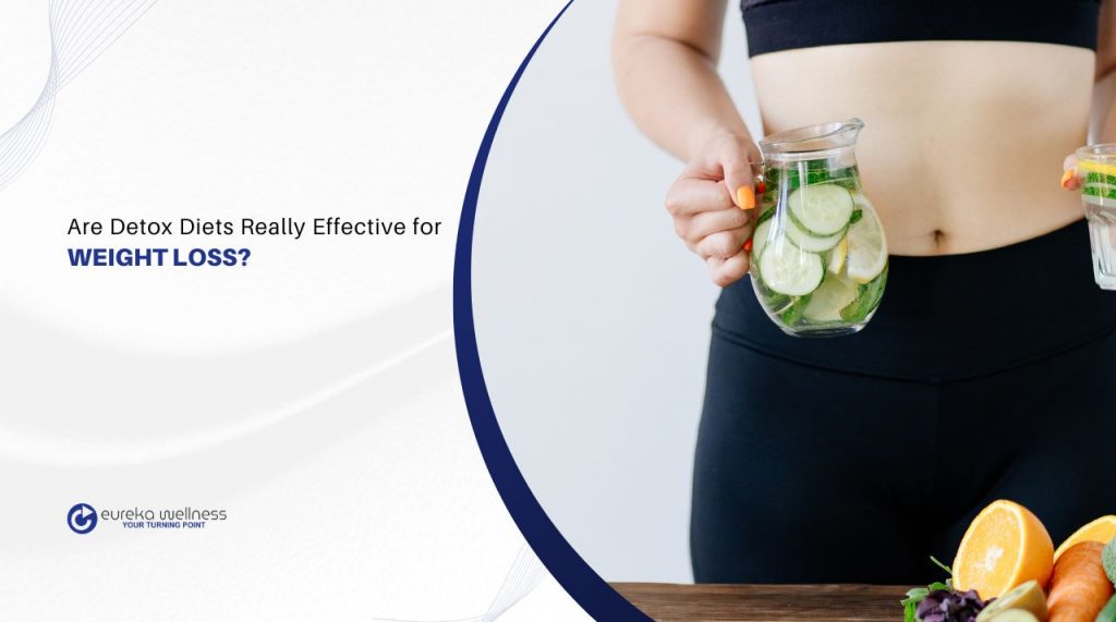Are Detox Diets Really Effective for Weight Loss? Eureka Wellness